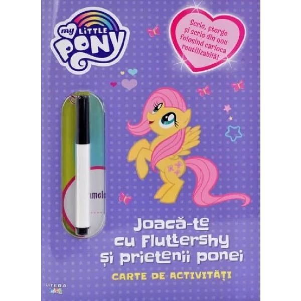 My Little Pony: Joaca-te cu Fluttershy si prietenii ponei. Carte de activitati, editura Litera