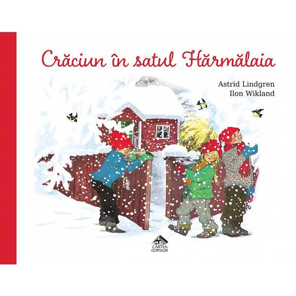 Craciunul in satul Harmalaia - Astrid Lindgren, Ilon Wikland, editura Cartea Copiilor