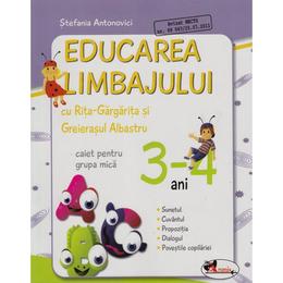 Educarea limbajului 3-4 ani caiet grupa mica - Stefania Antonovici, editura Aramis