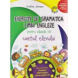 Exercitii de gramatica limbii engleze pentru clasele I-IV caiet - Cristina Johnson, editura Aramis