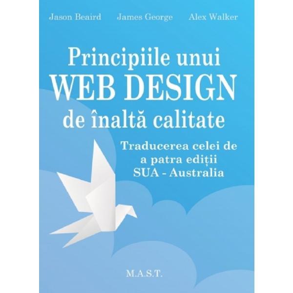 Principiile unui web design de inalta calitate - Jason Beaird, James George, Alex Walker