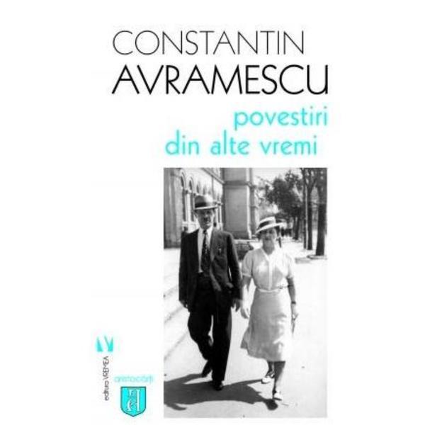 Povestiri din alte vremi - Constantin Avramescu, editura Vremea