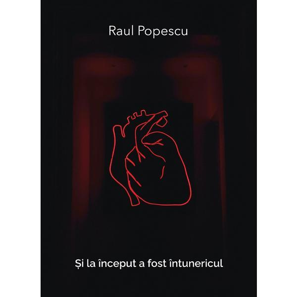 Si la inceput a fost intunericul - Raul Popescu, editura Casa De Pariuri Literare