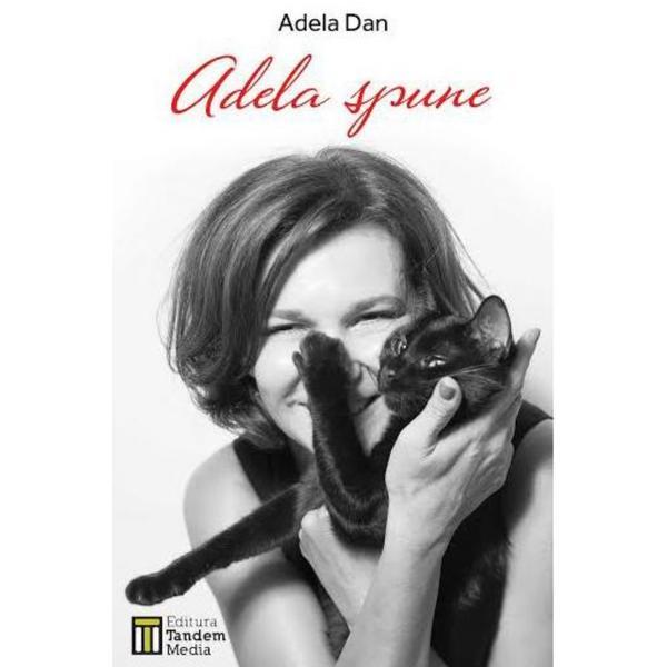 Adela Spune - Adela Dan, editura Tamar