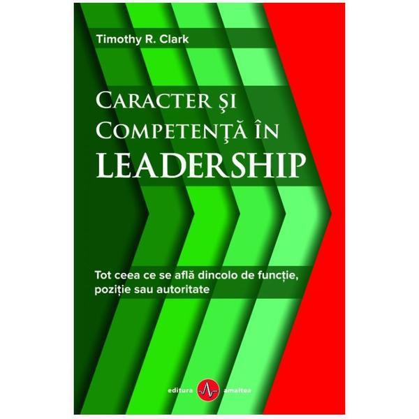 Caracter Si Competenta In Leadership - Timothy R. Clark