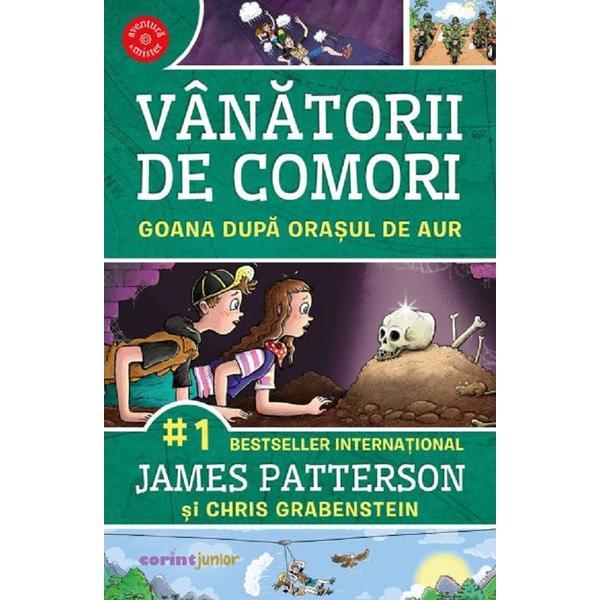 Vanatorii de comori Vol.5: Goana dupa orasul de aur - James Patterson, editura Corint