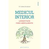 Medicul interior. Longevitate fara medicamente - Gaetan Brouillard, editura Philobia