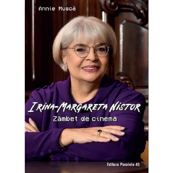 Irina-Margareta Nistor. Zambet de cinema - Annie Musca, editura Paralela 45