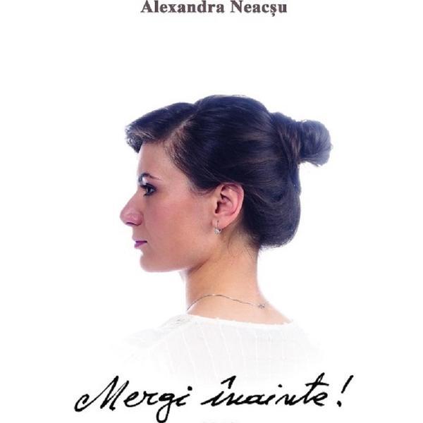 Mergi inainte! - Aexandra Neacsu, editura Dan Puric