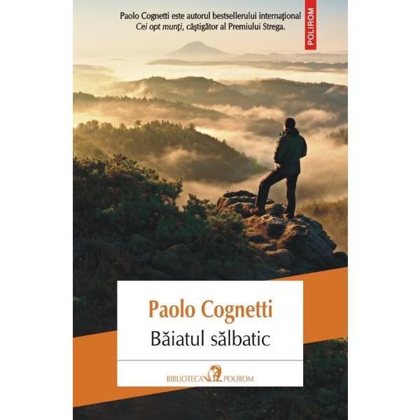 Baiatul salbatic - Paolo Cognetti, editura Polirom