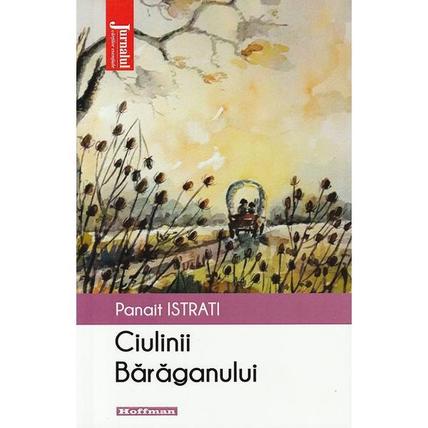 Ciulinii Baraganului - Panait Istrati, editura Hoffman