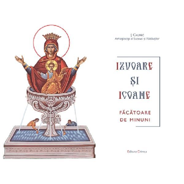 Izvoare si icoane facatoare de minuni - Calinic, editura Crimca