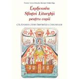 Explicarea Sfintei Liturghii pentru copii - Ovidiu Gliga, Tatiana Petrache, editura Sophia