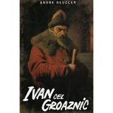 Ivan cel Groaznic - Andre Beucler, editura Paul Editions