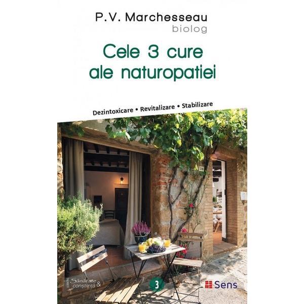 Cele 3 cure ale naturopatiei - P.V. Marchesseau, editura Sens