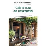 Cele 3 cure ale naturopatiei - P.V. Marchesseau, editura Sens