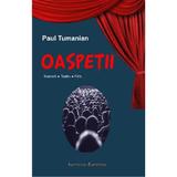 Oaspetii. Scenarii. Teatru. Film - Paul Tumanian, editura Institutul European