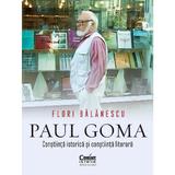 Paul Goma. Constiinta istorica si constiinta literara - Flori Balanescu, editura Corint