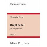 Drept penal. Partea generala. Curs universitar Ed.5 - Alexandru Boroi, editura C.h. Beck