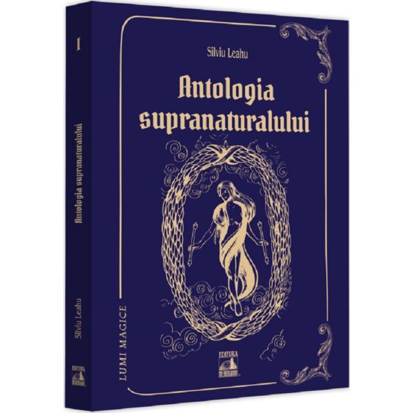 Antologia supranaturalului - Silviu Leahu, editura Neverland