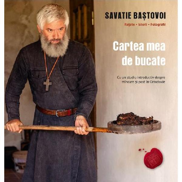 Cartea mea de bucate - Savatie Bastovoi