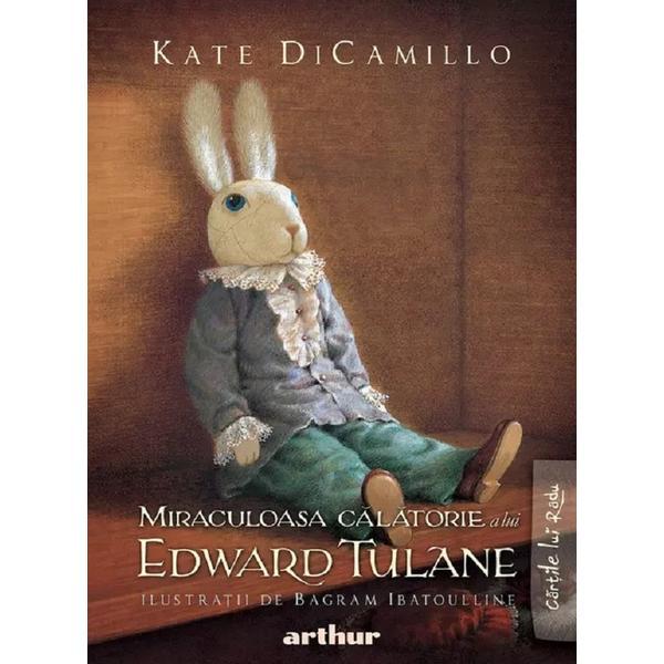 Miraculoasa calatorie a lui Edward Tulane - Kate Dicamillo