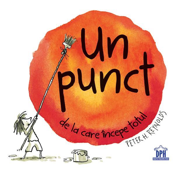 Un punct de la care incepe totul - Peter H. Reynolds