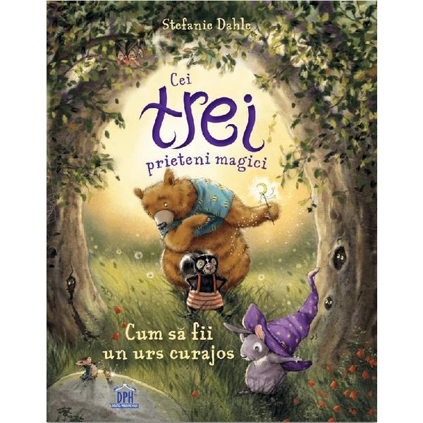 Cei trei prieteni magici: Cum sa fii un urs curajos - Stefanie Dahle, editura Didactica Publishing House