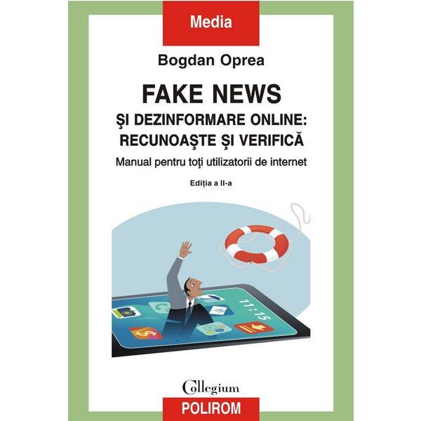 Fake news si dezinformare online: recunoaste si verifica - Bogdan Oprea, editura Polirom