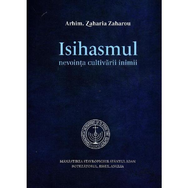 Isihasmul, nevointa cultivarii inimii - Zaharia Zaharou
