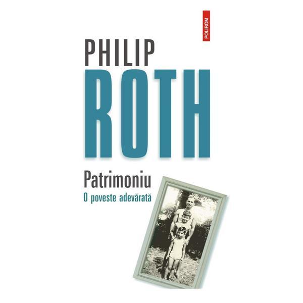 Patrimoniu. O poveste adevarata - Philip Roth