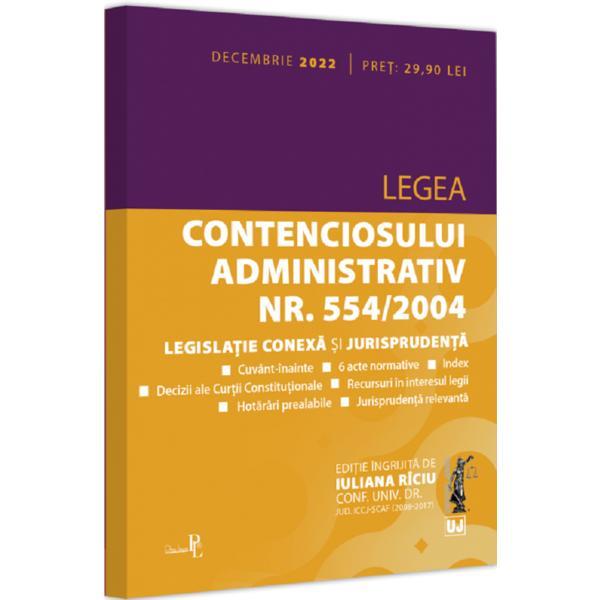 Legea contenciosului administrativ Nr. 554/2004 decembrie 2022 - Iuliana Riciu, editura Universul Juridic