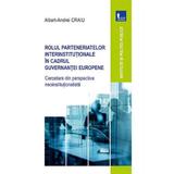 Rolul parteneriatelor interinstitutionale in cadrul guvernantei europene - Albert-Andrei Craiu, editura Tritonic