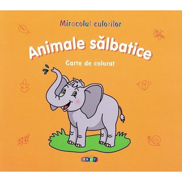 Miracolul culorilor: Animale salbatice. Carte de colorat, editura Prut