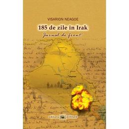 185 de zile in Irak - Visarion Neagoe, editura Militara