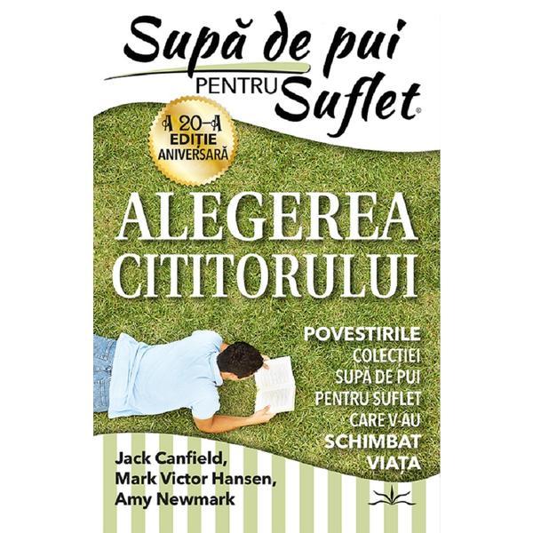 Supa de pui pentru suflet. alegerea cititorului - Jack Canfield, Mark Victor Hansen, Amy Newmark