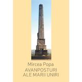 Avanposturi ale Marii Uniri - Mircea Popa, editura Scoala Ardeleana
