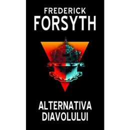 Alternativa diavolului - Frederick Forsyth, editura Rao