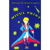 Micul Print - Antoine De Saint-Exupery editura - Nicol