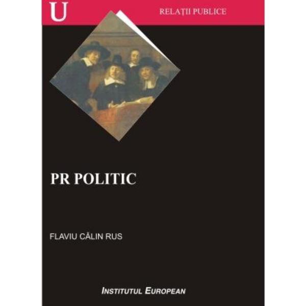 PR politic - Flaviu Calin Rus, editura Institutul European