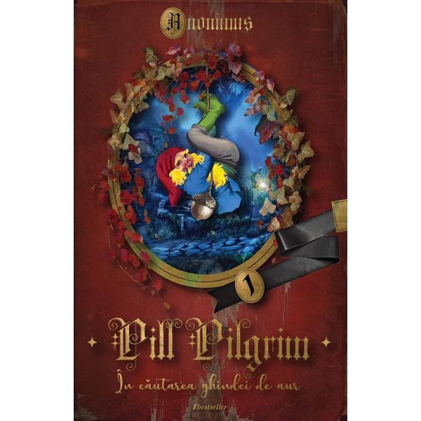 pill pilgrim vol.1 in cautarea ghindei de aur - anonimus