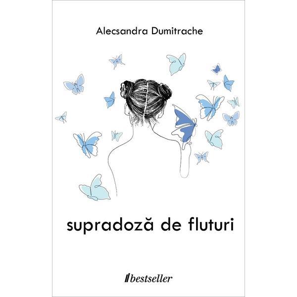 supradoza de fluturi - alecsandra dumitrache