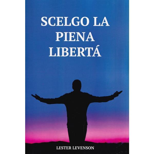 Scelgo la piena liberta - Lester Levenson, editura Enalogos