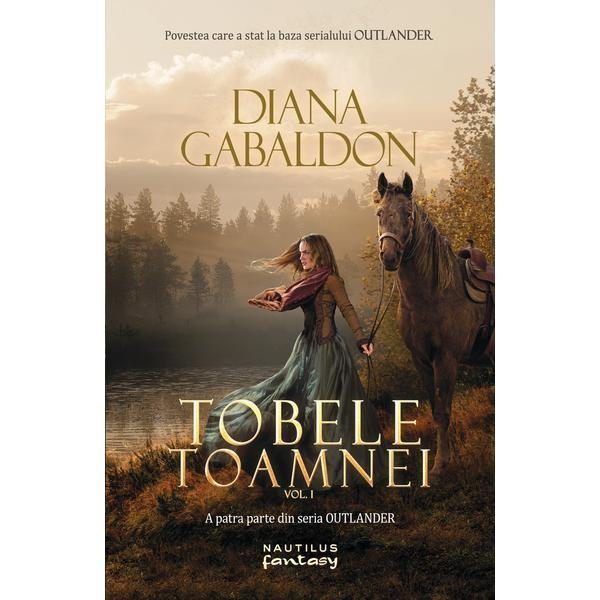 Tobele toamnei vol. 1 (Seria Outlander, partea a IV-a) Diana Gabaldon - editura Nemira