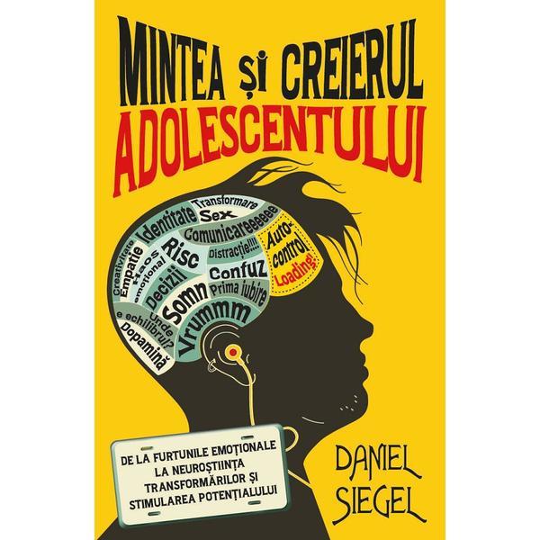 Mintea si creierul adolescentului - Daniel J. Siegel, editura Herald