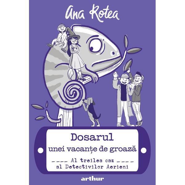 Detectivii aerieni Vol.3: Dosarul unei vacante de groaza - Ana Rotea, editura Grupul Editorial Art