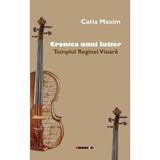 Cronica unui lutier - Cati Maxim, editura Eikon