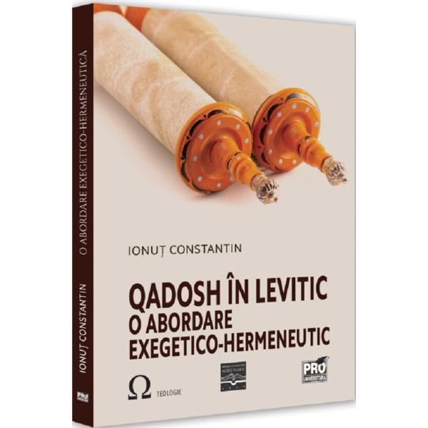 Qadosh in Levitic. O abordare exegetico-hermeneutic - Ionut Constantin, editura Pro Universitaria