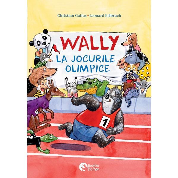 Wally la Jocurile Olimpice - Christian Gailus, Leonard Erlbruch, editura Booklet