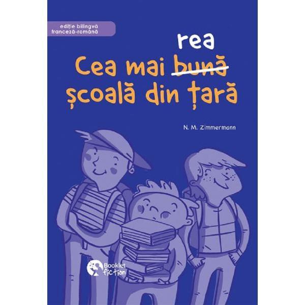 Cea mai buna scoala din tara - N.M. Zimmermann, editura Booklet